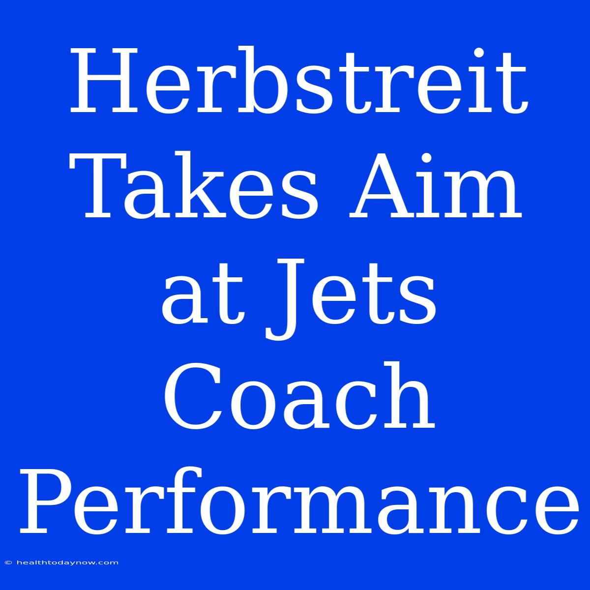 Herbstreit Takes Aim At Jets Coach Performance