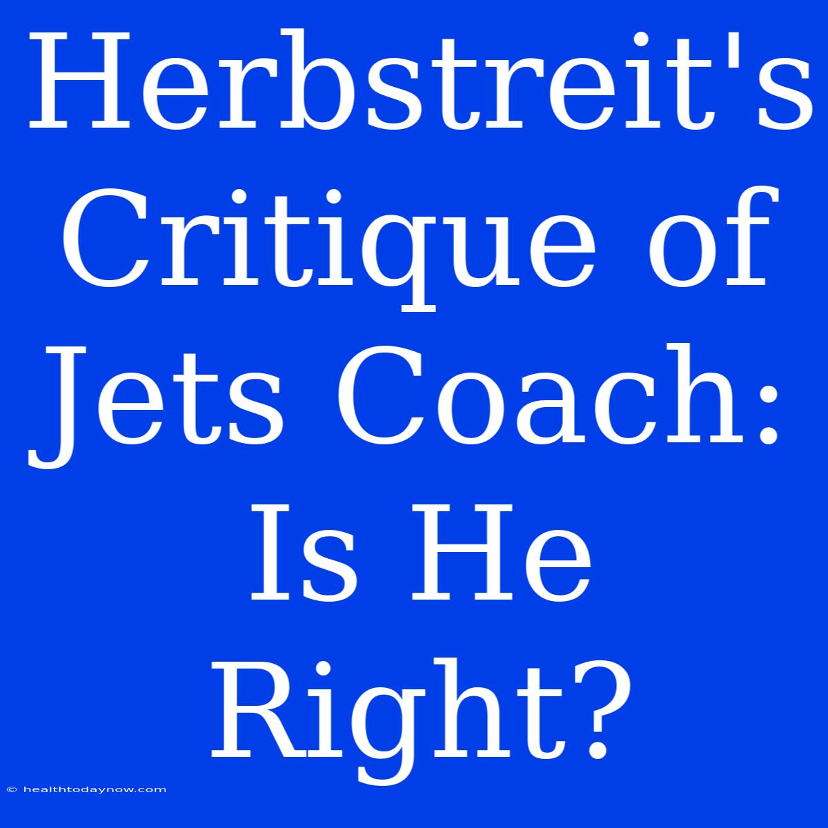 Herbstreit's Critique Of Jets Coach: Is He Right?