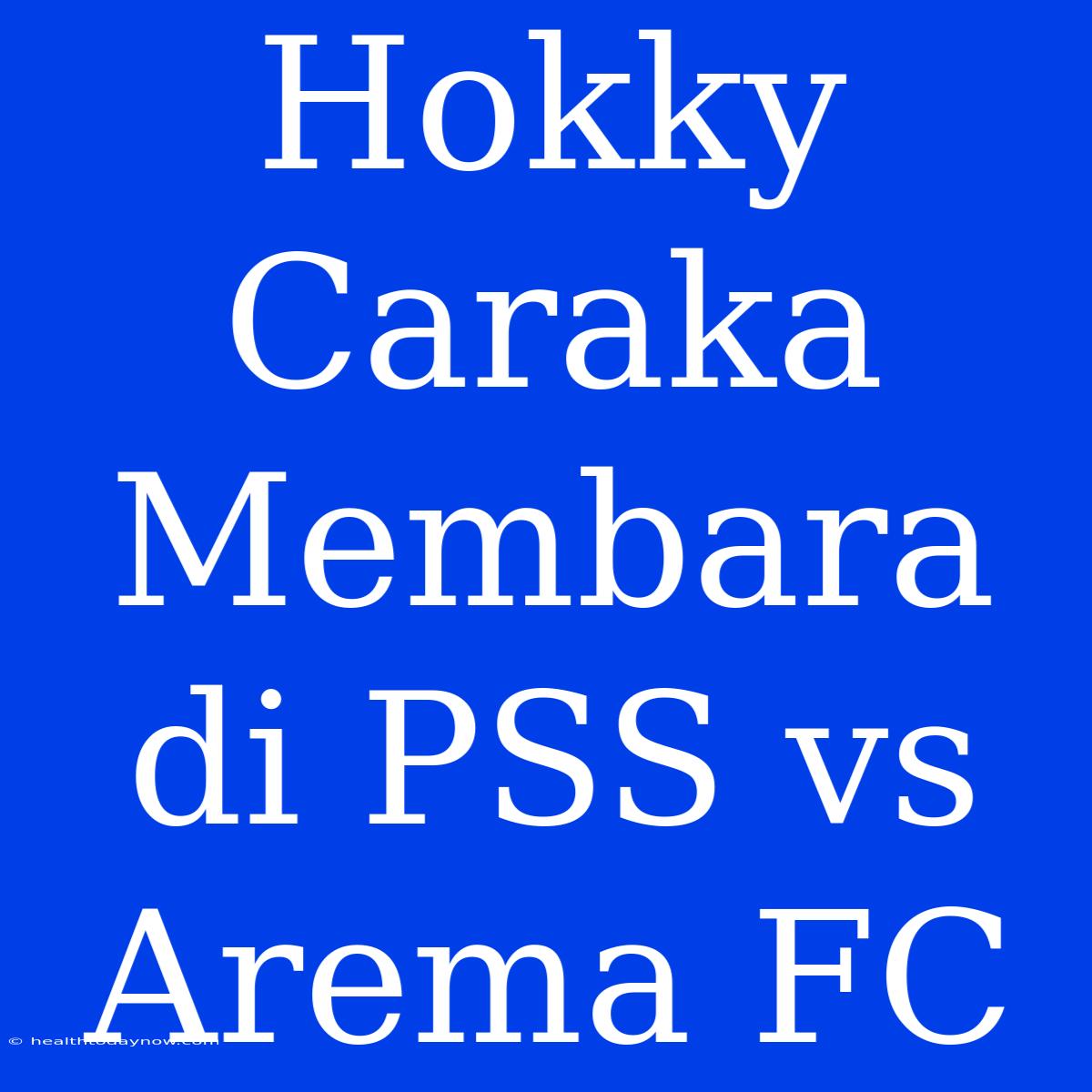 Hokky Caraka Membara Di PSS Vs Arema FC