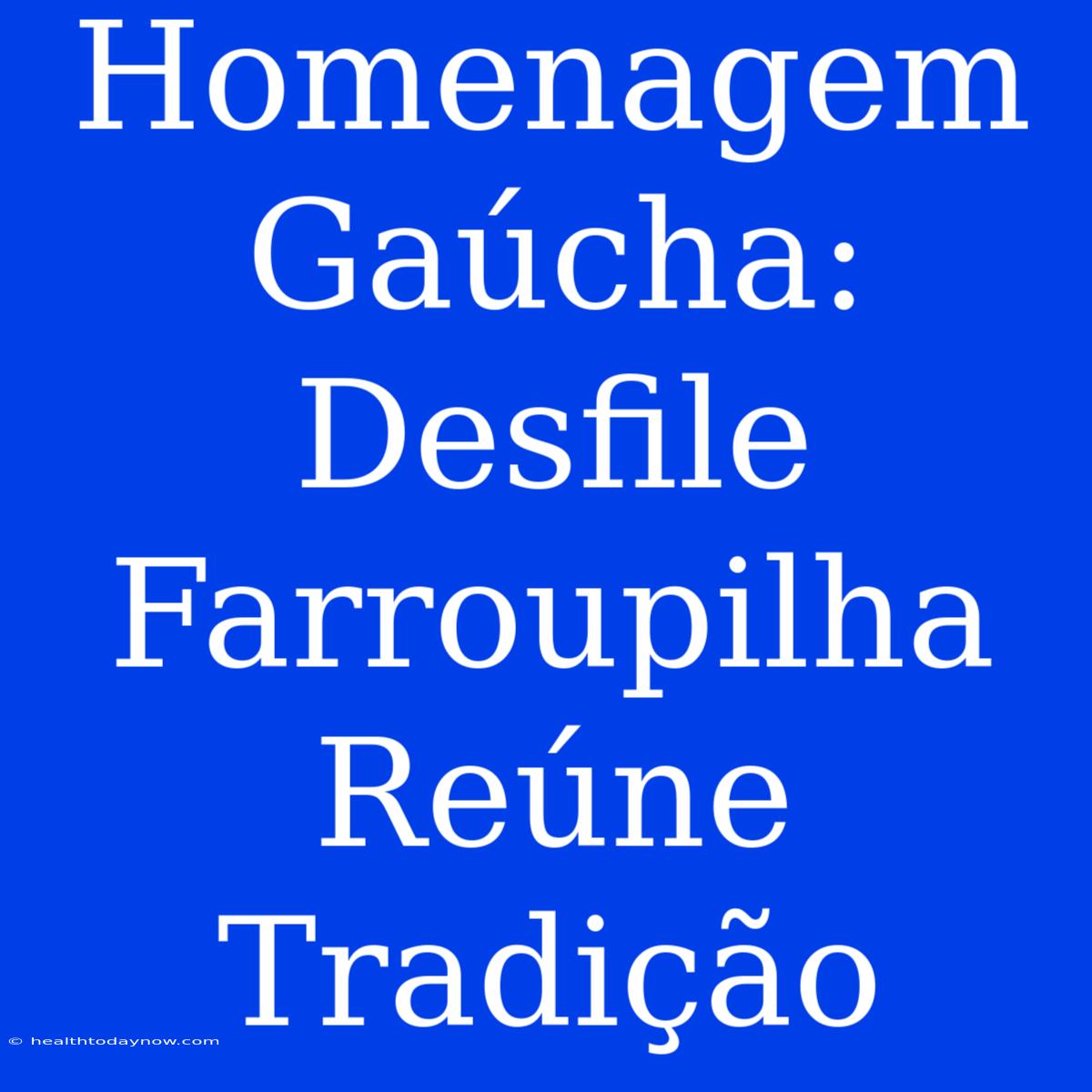 Homenagem Gaúcha: Desfile Farroupilha Reúne Tradição