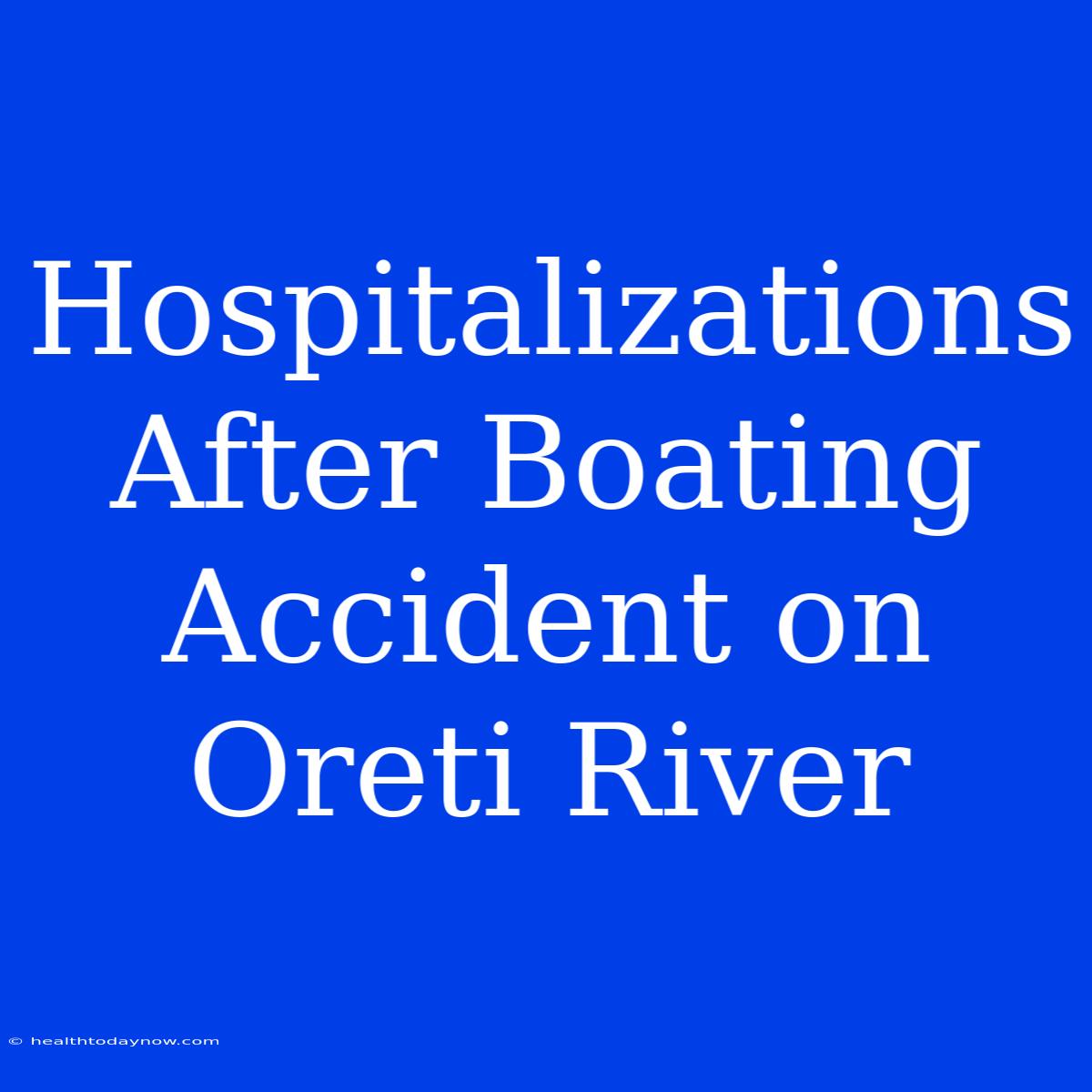 Hospitalizations After Boating Accident On Oreti River 