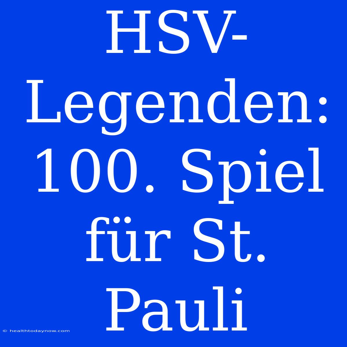 HSV-Legenden: 100. Spiel Für St. Pauli