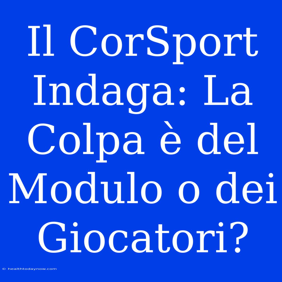 Il CorSport Indaga: La Colpa È Del Modulo O Dei Giocatori?