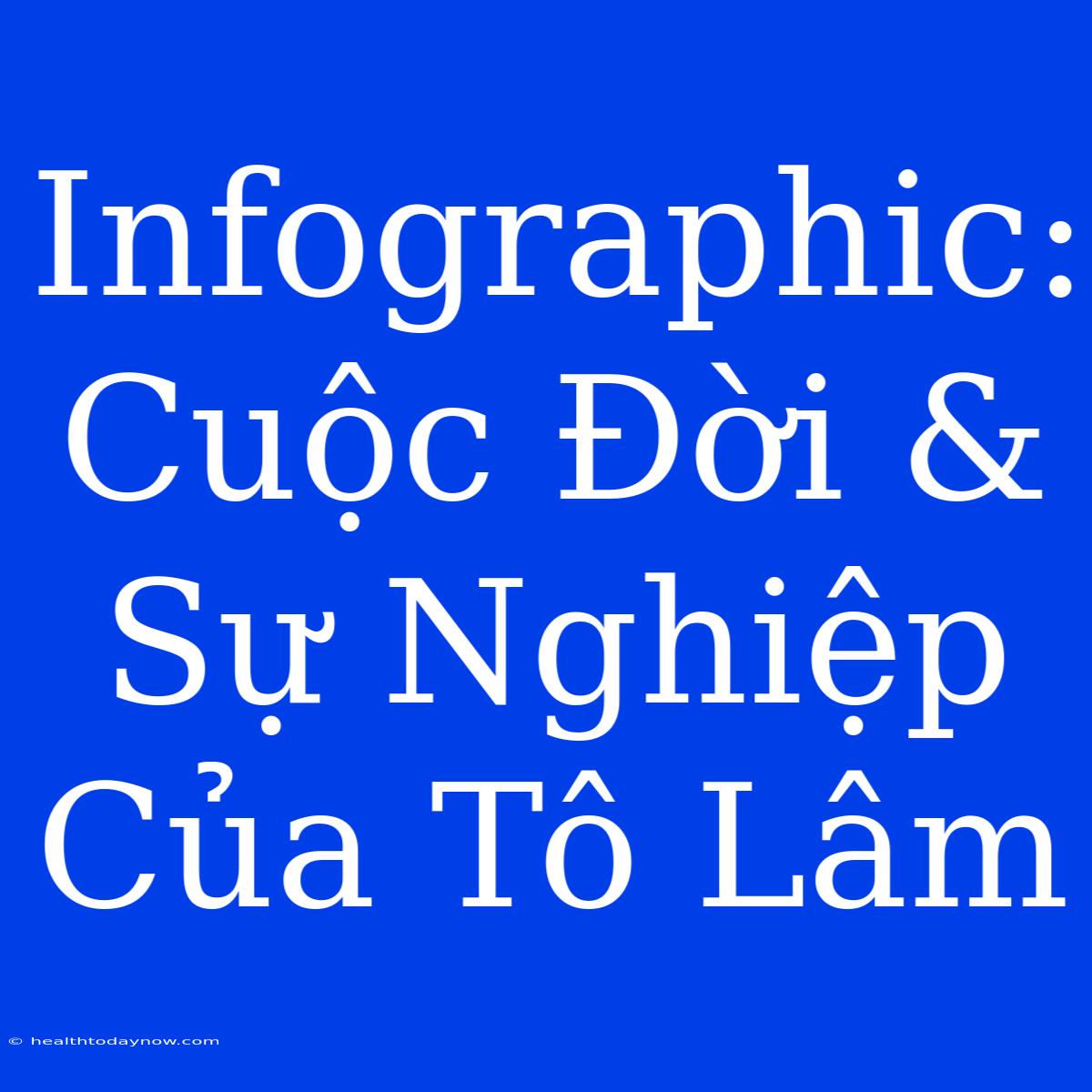 Infographic: Cuộc Đời & Sự Nghiệp Của Tô Lâm