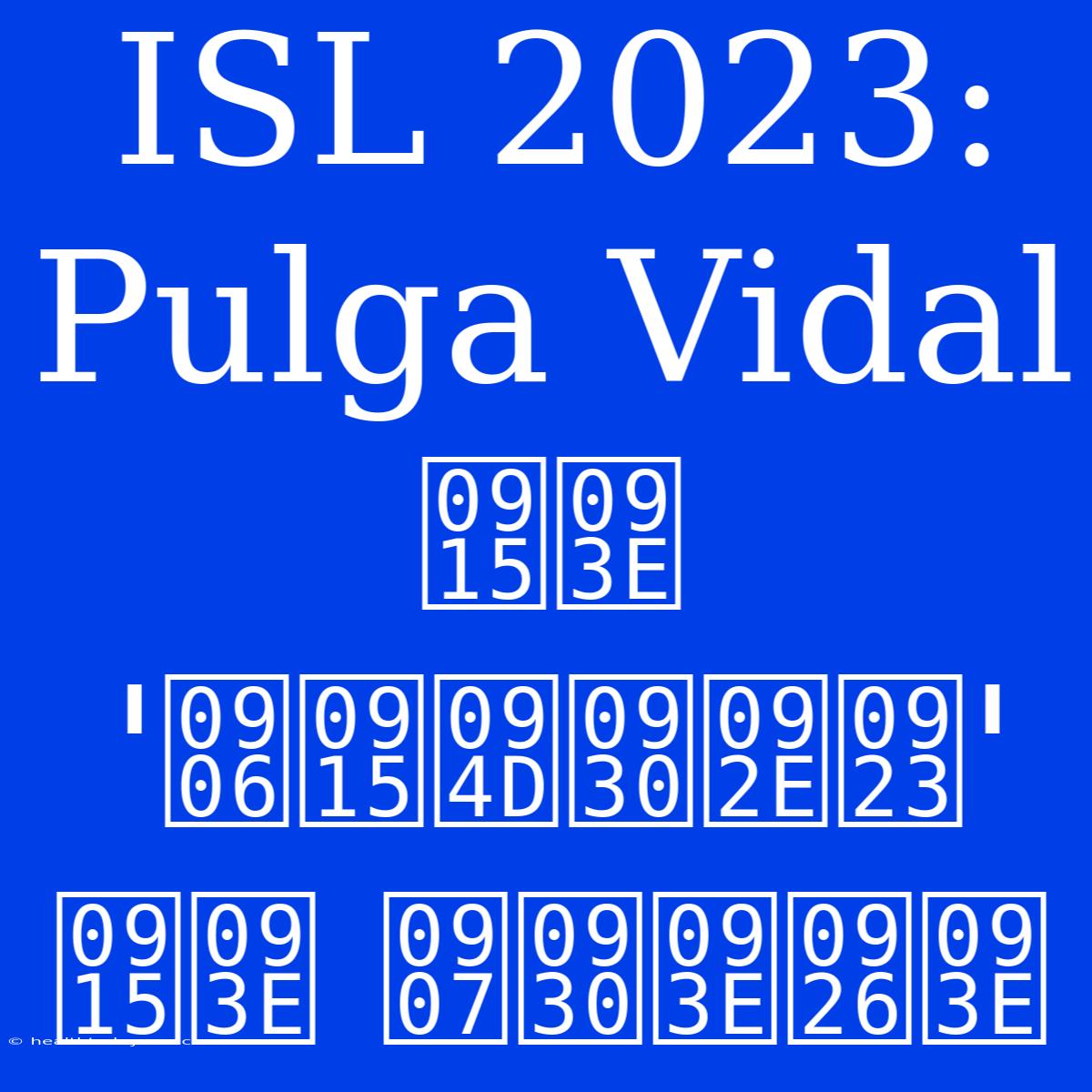 ISL 2023: Pulga Vidal का 'आक्रमण' का इरादा