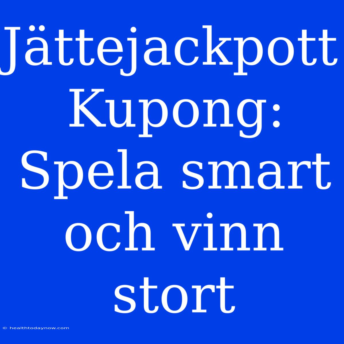 Jättejackpott Kupong: Spela Smart Och Vinn Stort