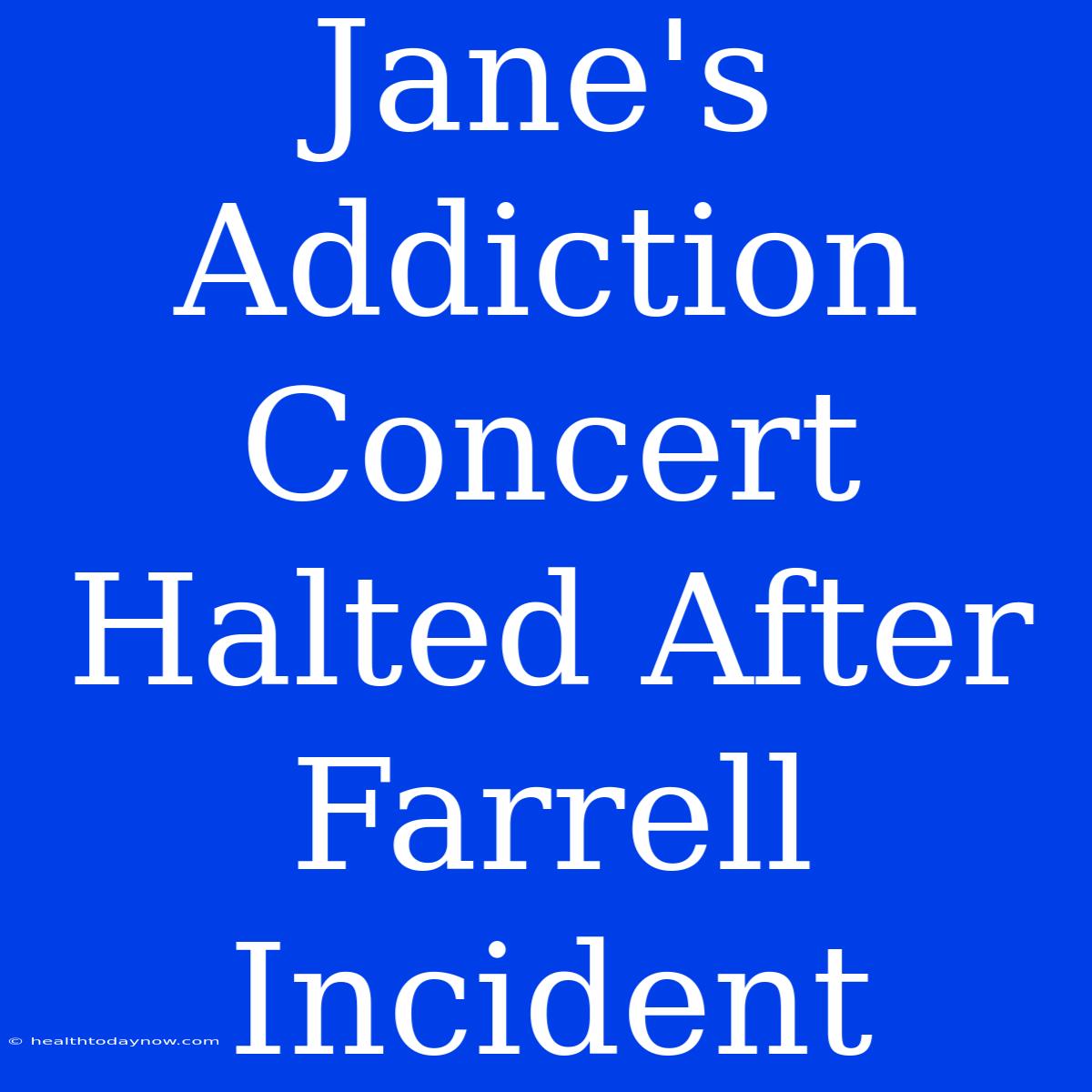 Jane's Addiction Concert Halted After Farrell Incident