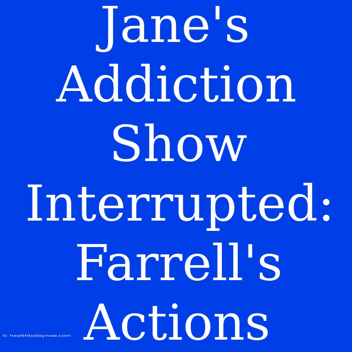 Jane's Addiction Show Interrupted: Farrell's Actions