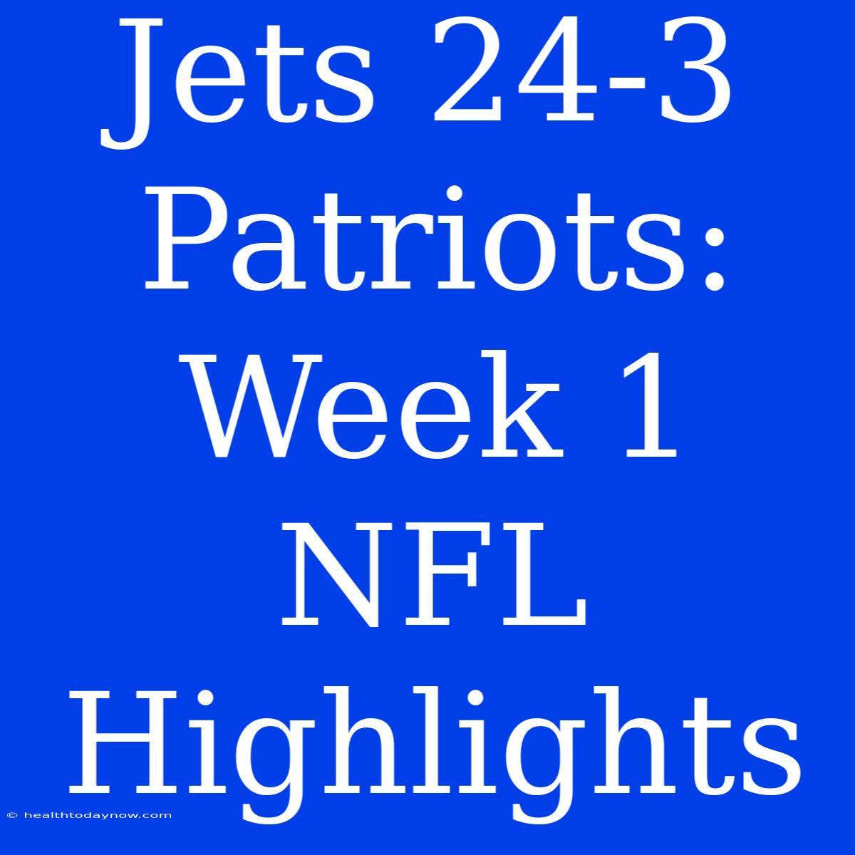 Jets 24-3 Patriots: Week 1 NFL Highlights