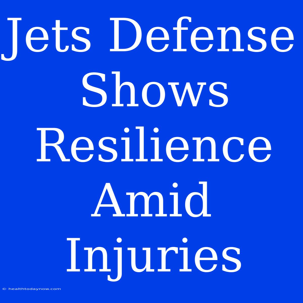 Jets Defense Shows Resilience Amid Injuries