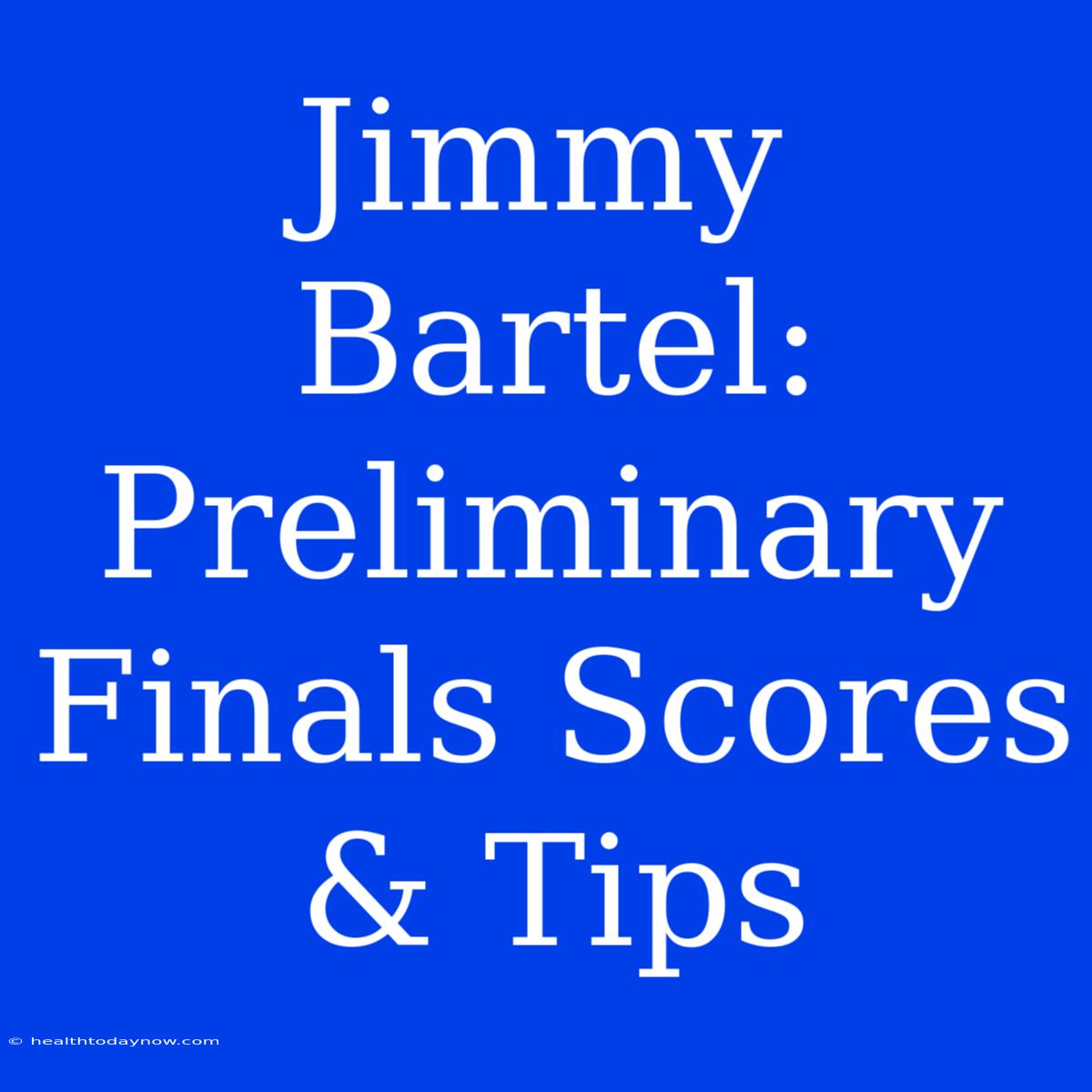 Jimmy Bartel:  Preliminary Finals Scores & Tips