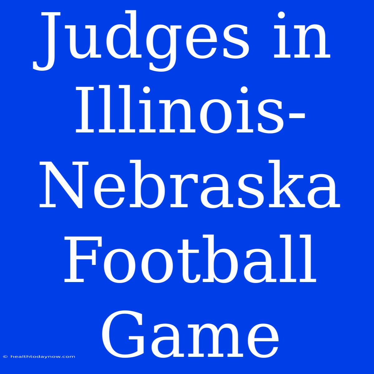 Judges In Illinois-Nebraska Football Game