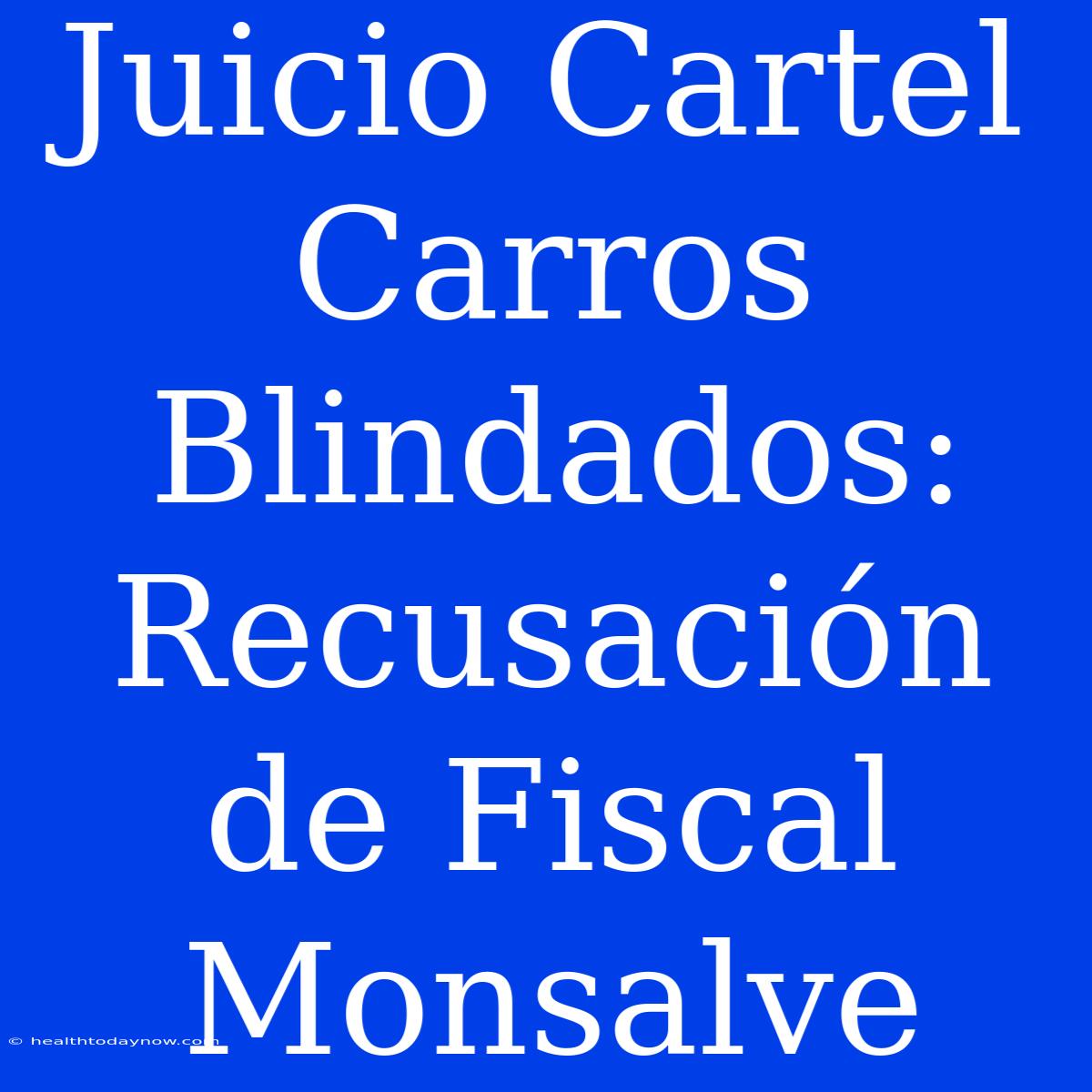 Juicio Cartel Carros Blindados: Recusación De Fiscal Monsalve