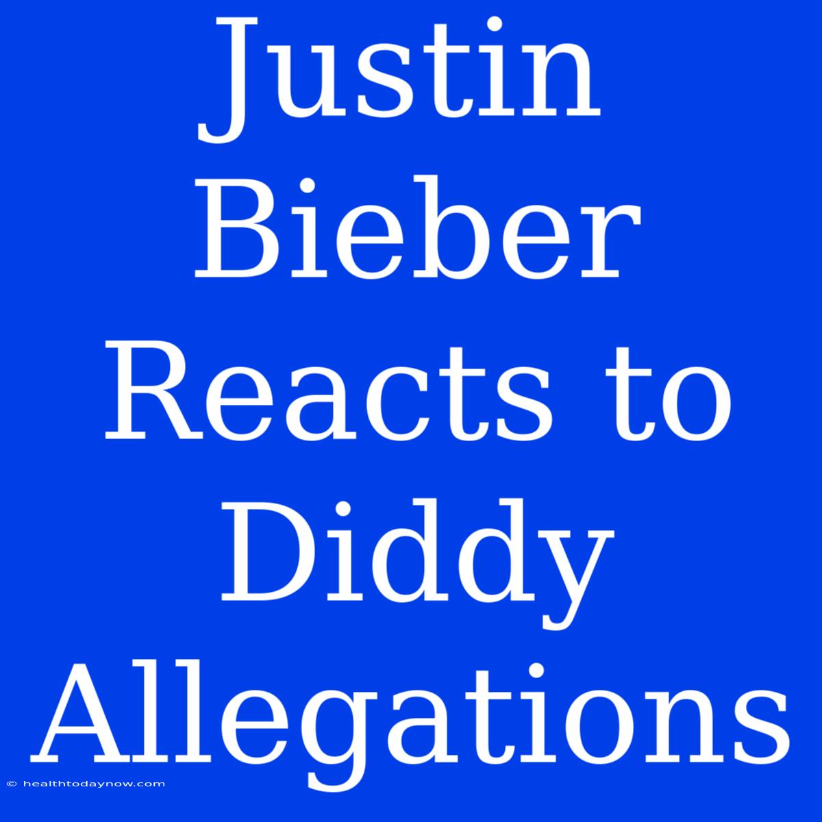 Justin Bieber Reacts To Diddy Allegations