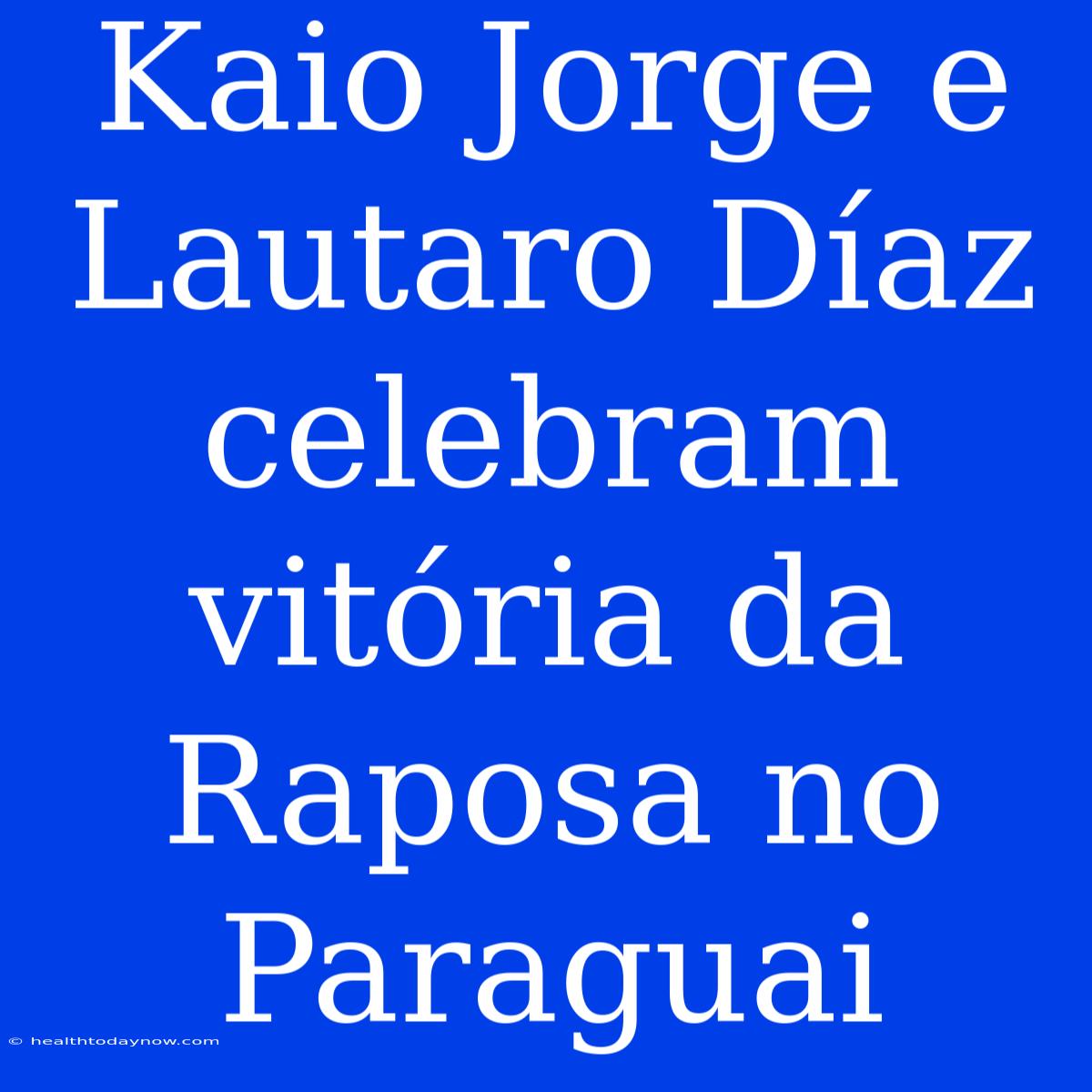 Kaio Jorge E Lautaro Díaz Celebram Vitória Da Raposa No Paraguai