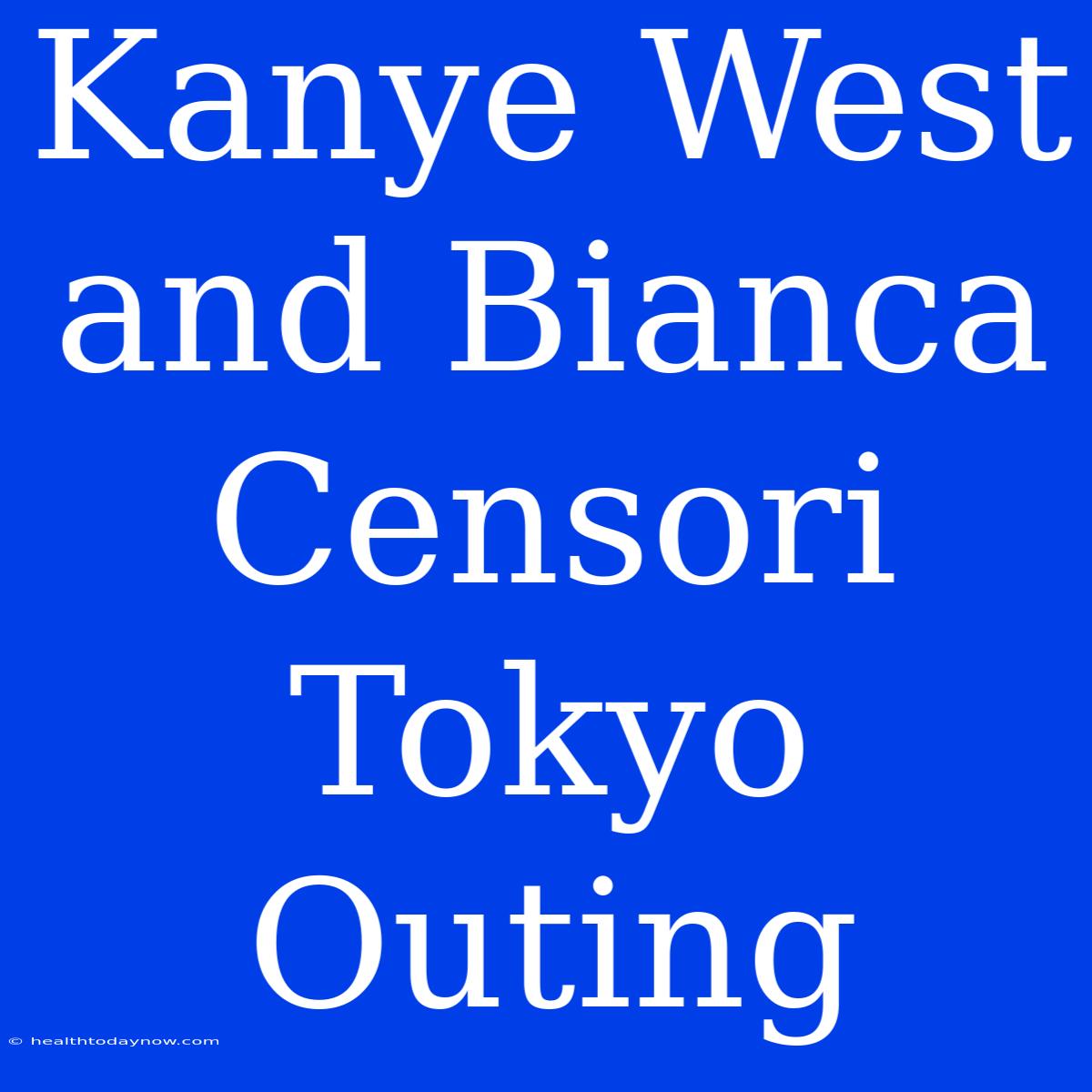 Kanye West And Bianca Censori Tokyo Outing