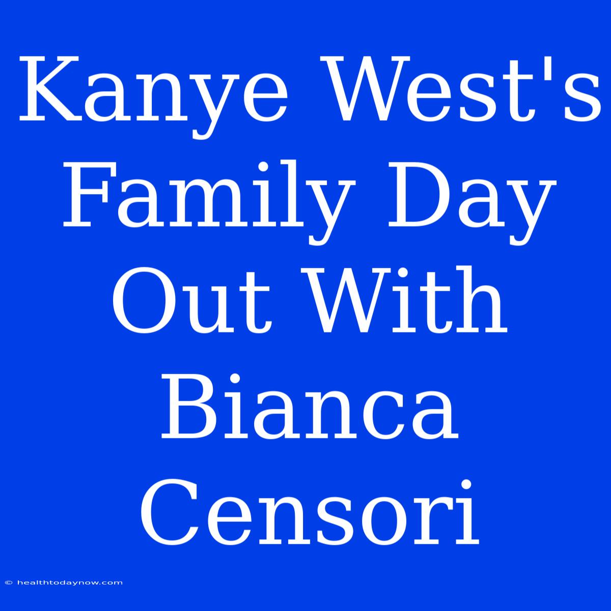 Kanye West's Family Day Out With Bianca Censori