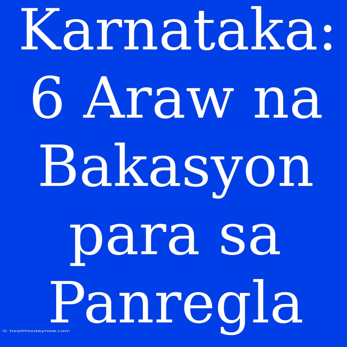 Karnataka: 6 Araw Na Bakasyon Para Sa Panregla