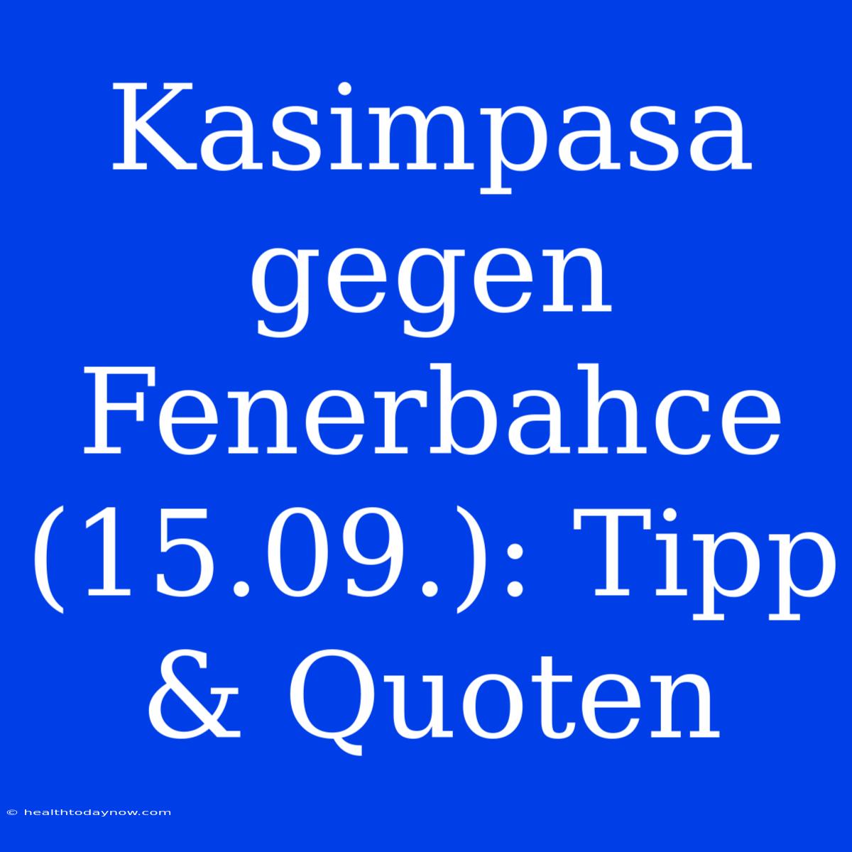 Kasimpasa Gegen Fenerbahce (15.09.): Tipp & Quoten