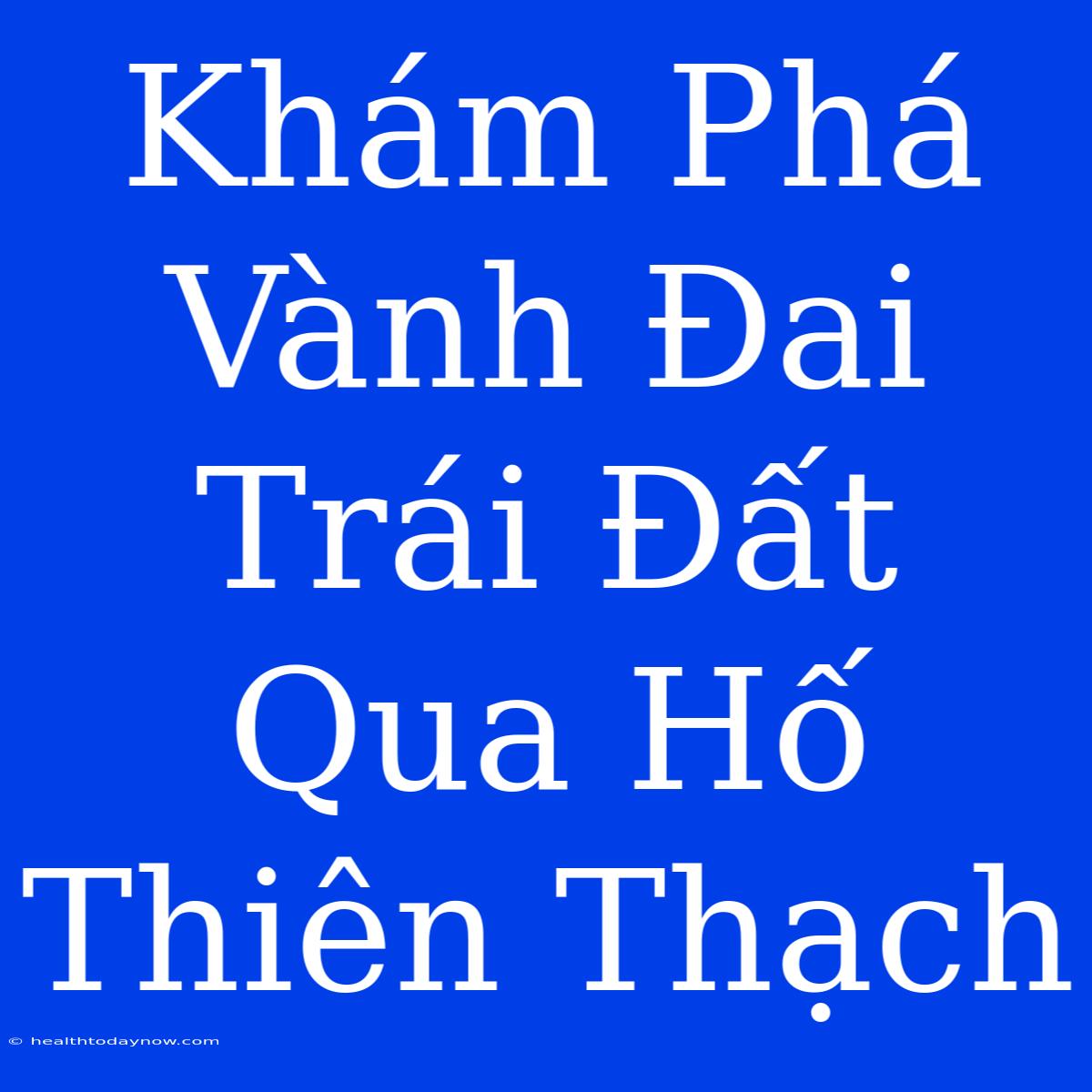 Khám Phá Vành Đai Trái Đất Qua Hố Thiên Thạch