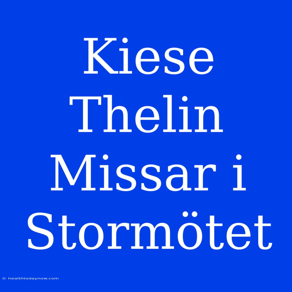 Kiese Thelin Missar I Stormötet