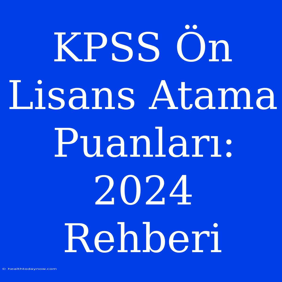 KPSS Ön Lisans Atama Puanları: 2024 Rehberi