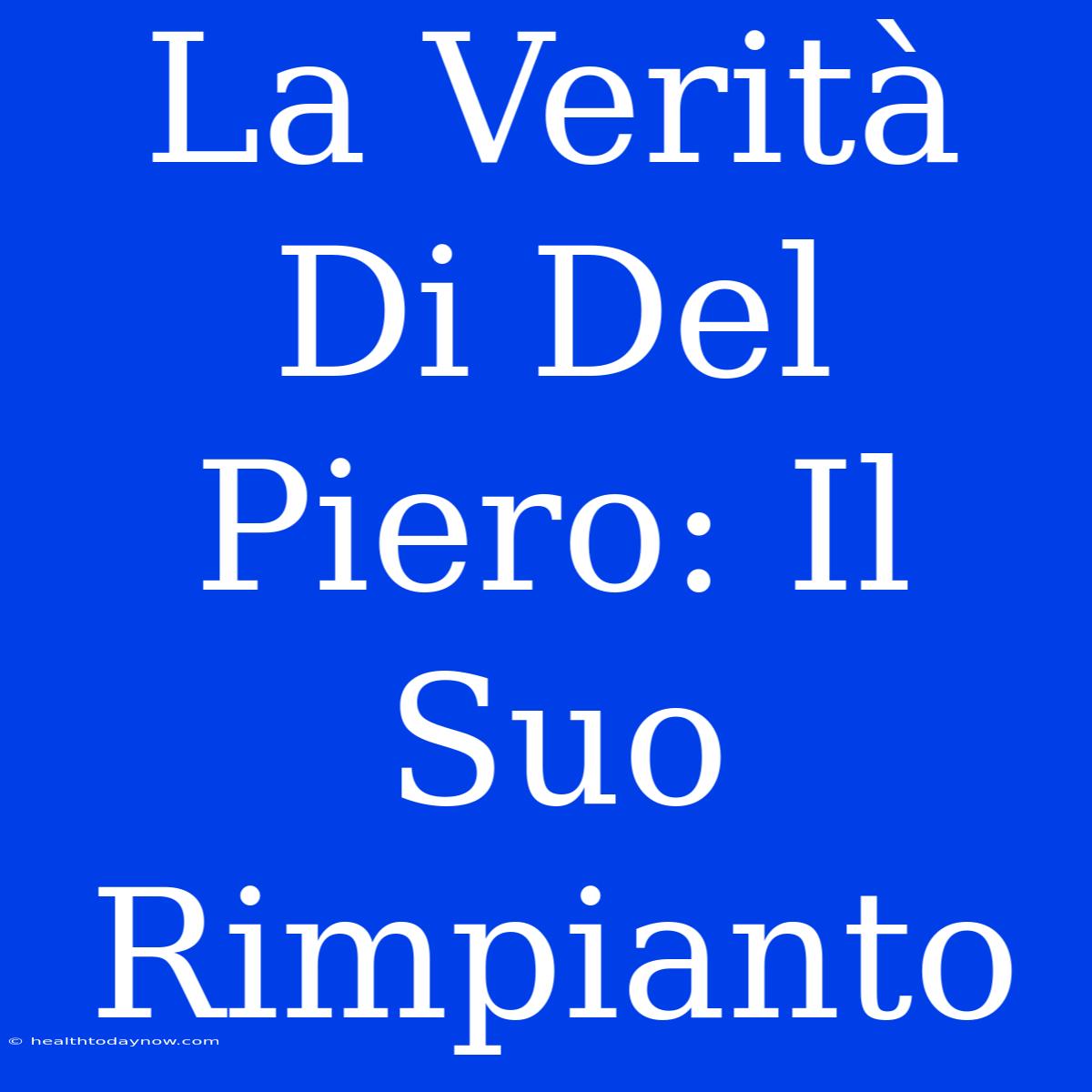 La Verità Di Del Piero: Il Suo Rimpianto