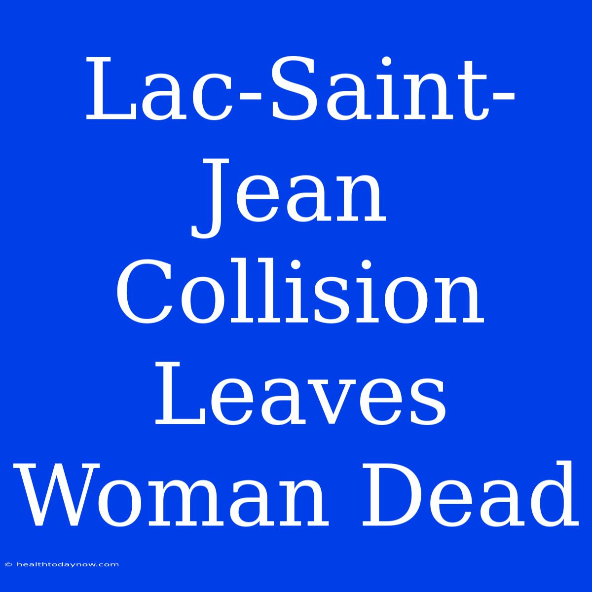 Lac-Saint-Jean Collision Leaves Woman Dead