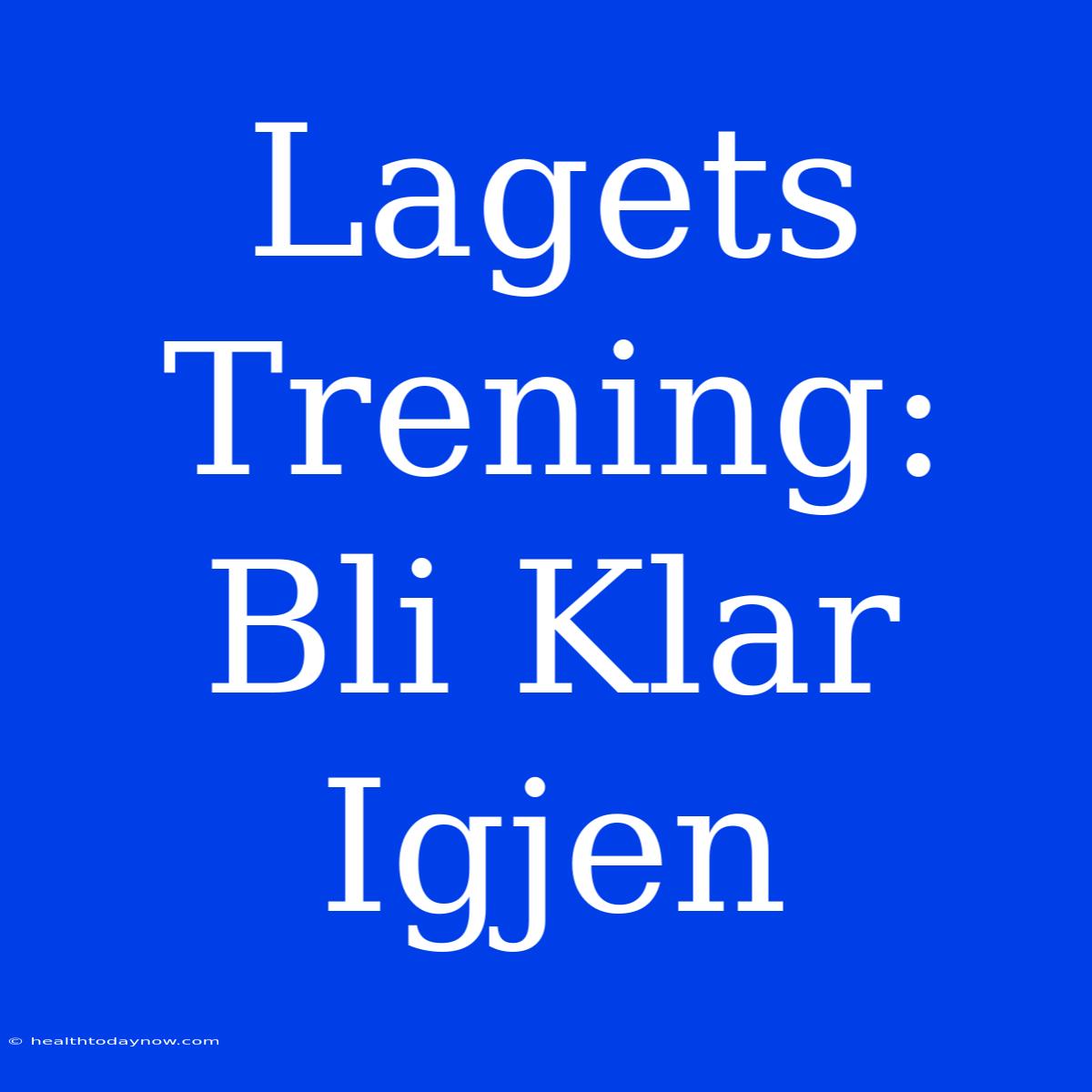 Lagets Trening: Bli Klar Igjen