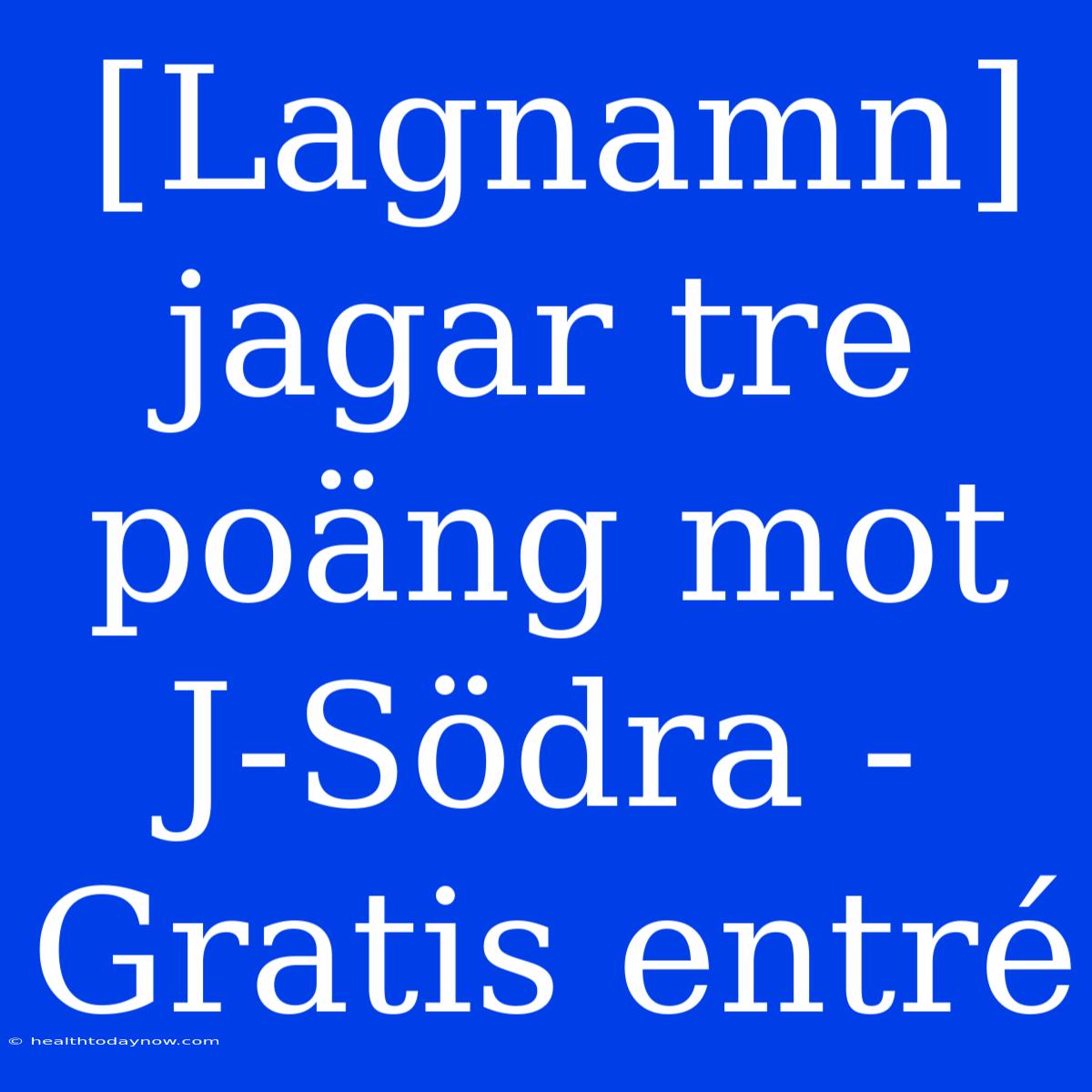 [Lagnamn] Jagar Tre Poäng Mot J-Södra - Gratis Entré