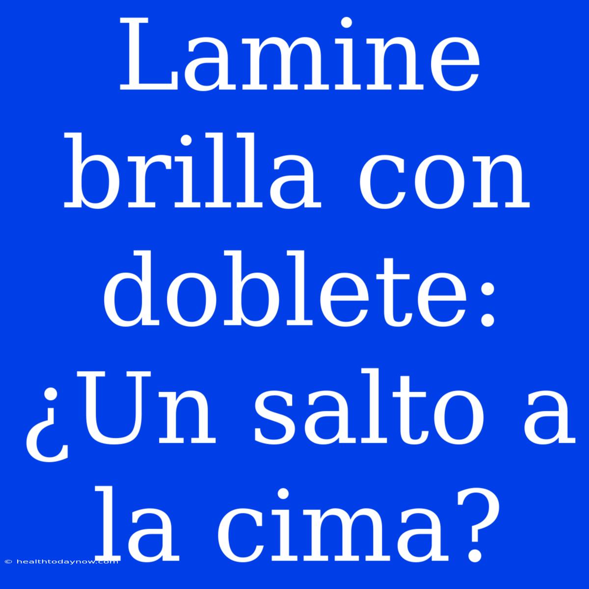 Lamine Brilla Con Doblete: ¿Un Salto A La Cima?