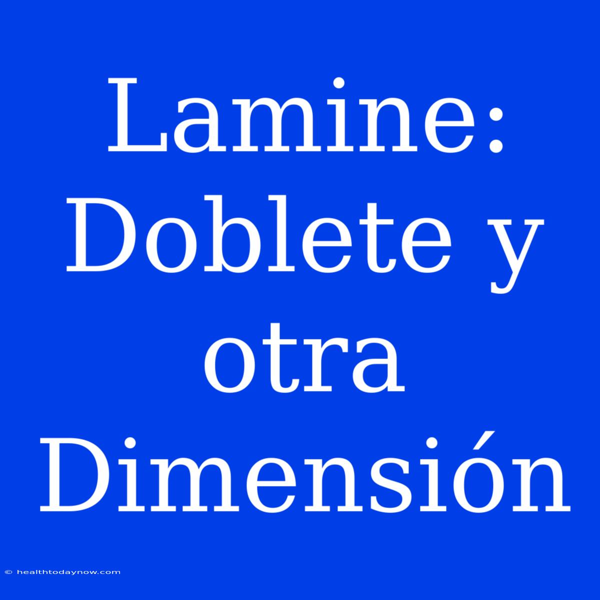 Lamine: Doblete Y Otra Dimensión