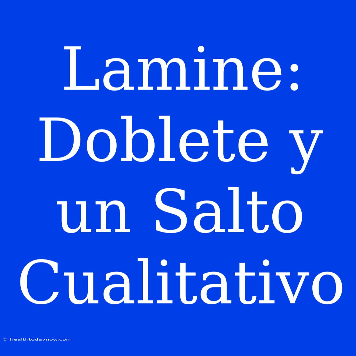 Lamine: Doblete Y Un Salto Cualitativo 