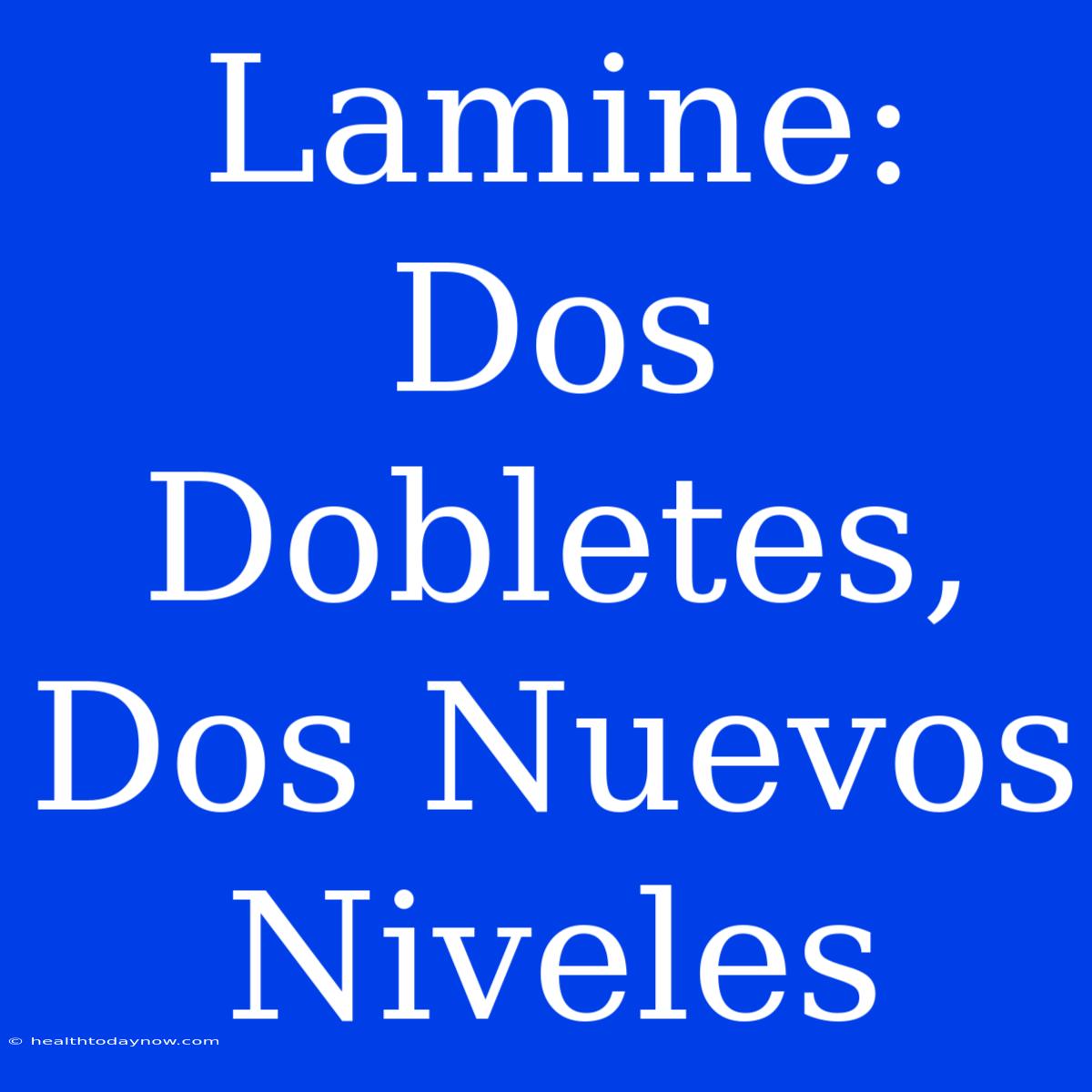 Lamine: Dos Dobletes, Dos Nuevos Niveles