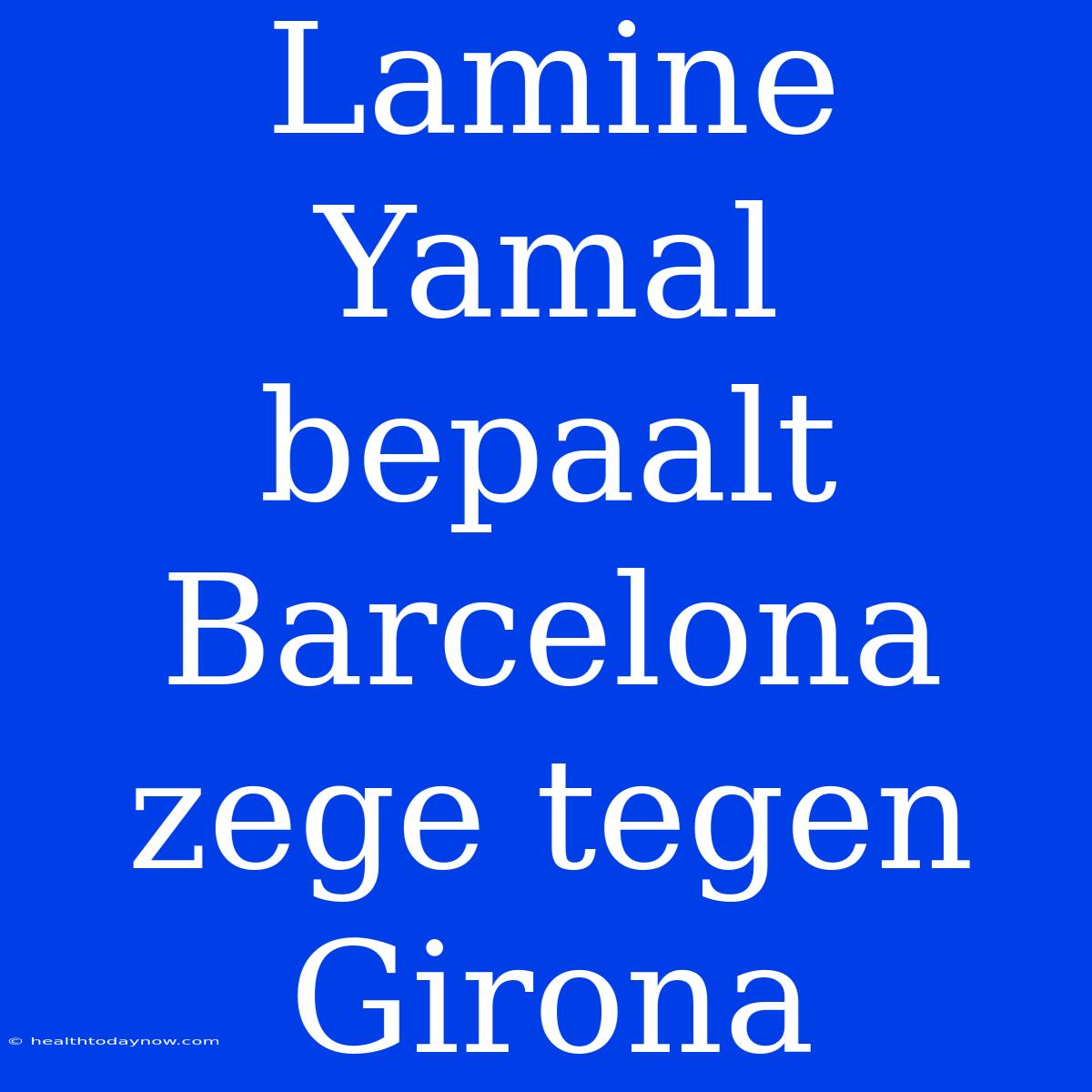 Lamine Yamal Bepaalt Barcelona Zege Tegen Girona 