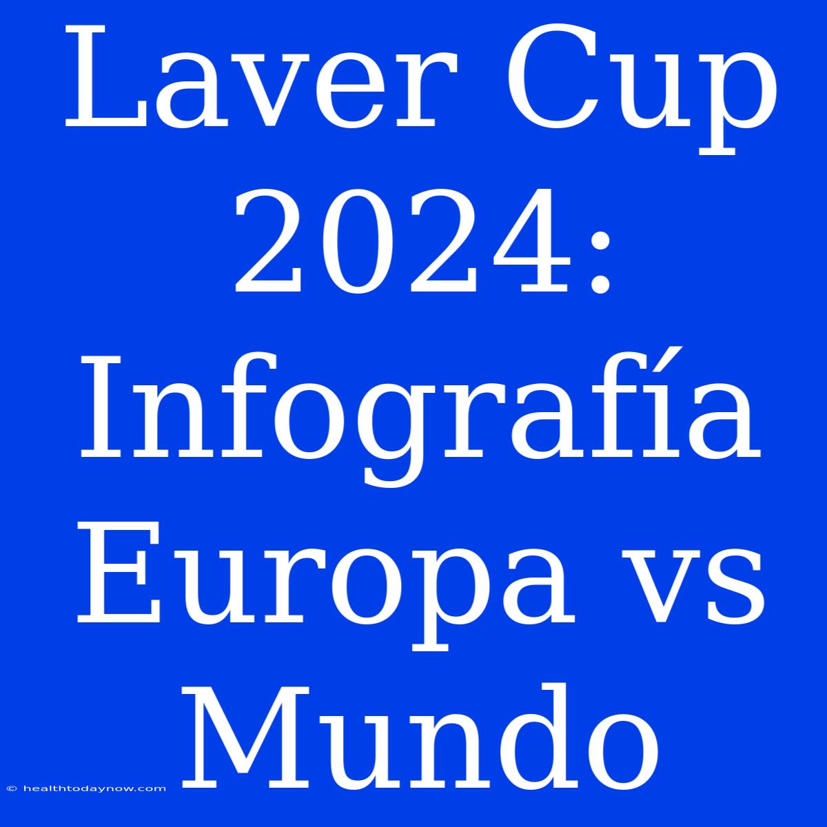 Laver Cup 2024: Infografía Europa Vs Mundo