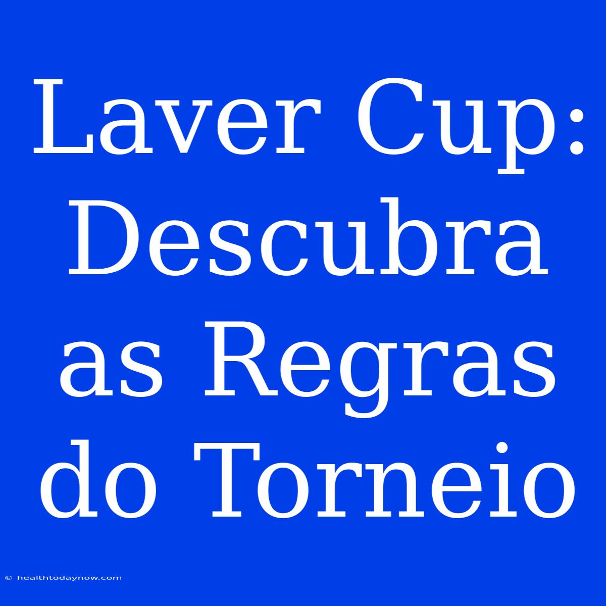 Laver Cup: Descubra As Regras Do Torneio