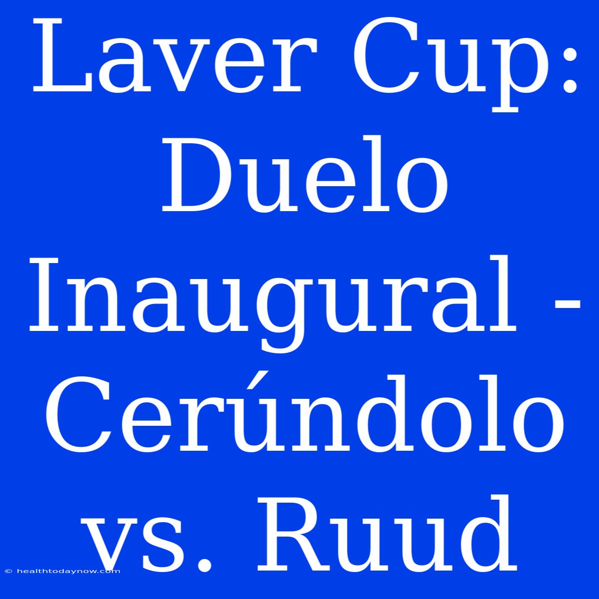 Laver Cup: Duelo Inaugural - Cerúndolo Vs. Ruud