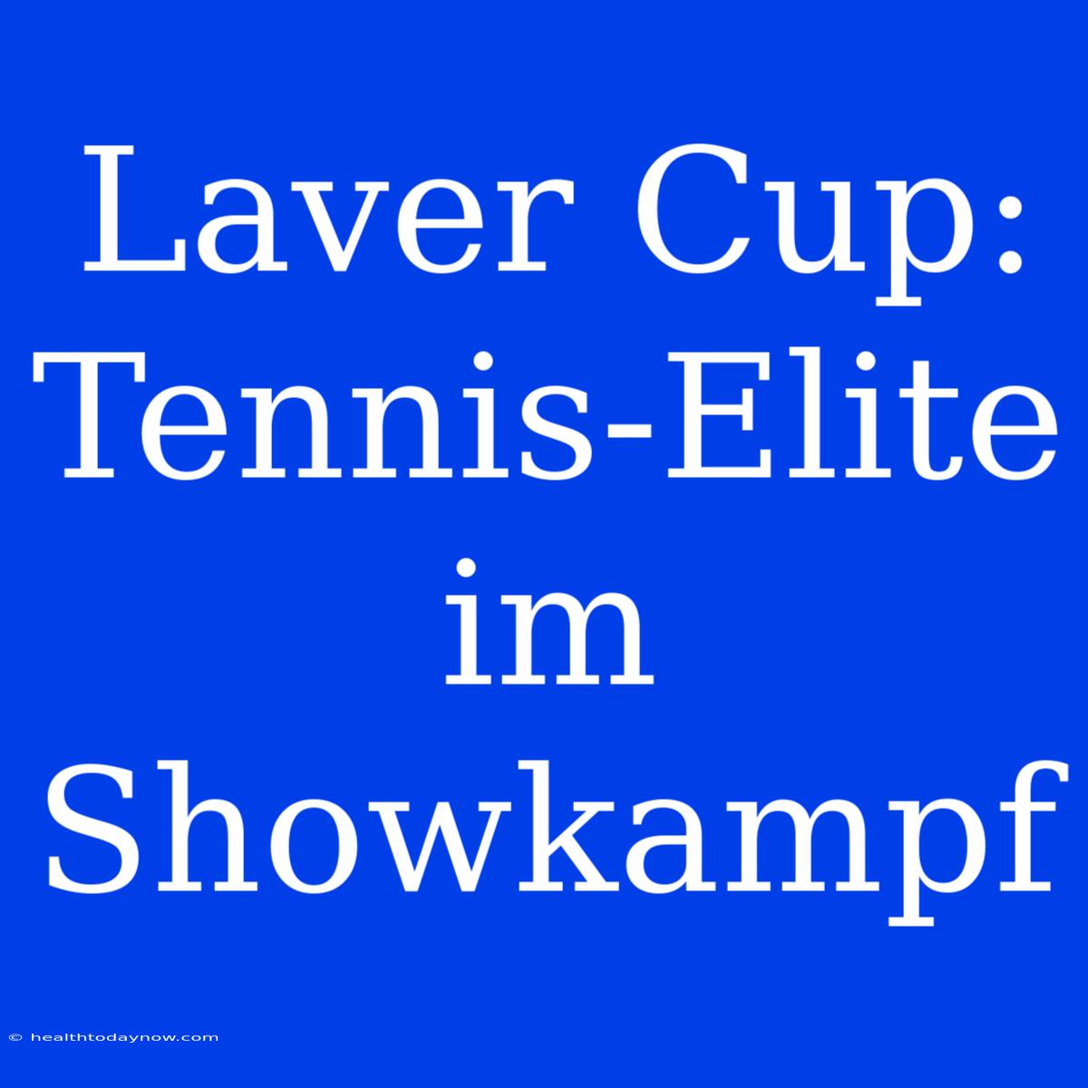 Laver Cup: Tennis-Elite Im Showkampf