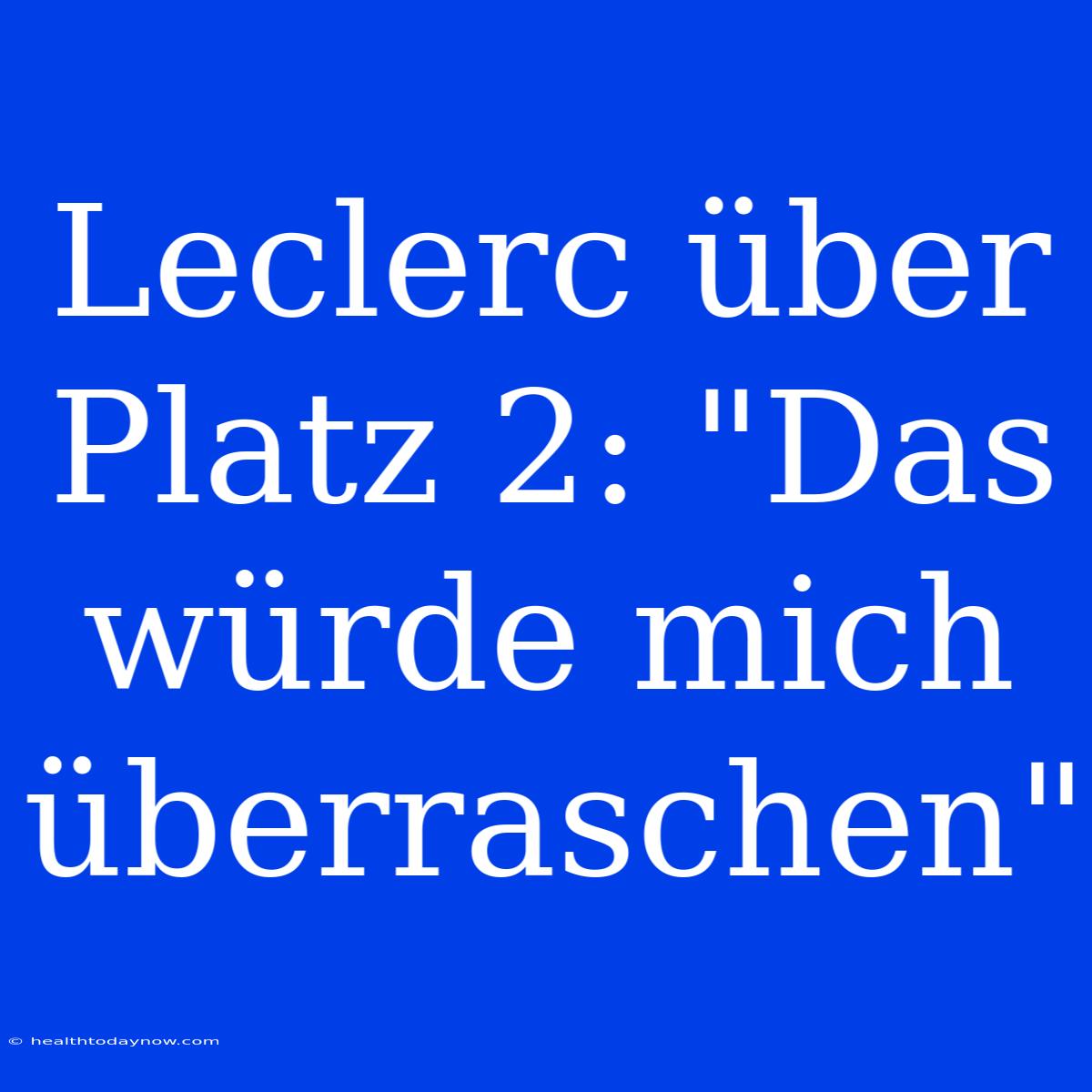 Leclerc Über Platz 2: 