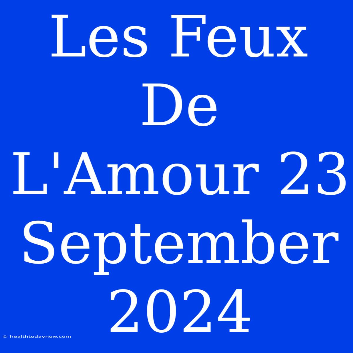 Les Feux De L'Amour 23 September 2024