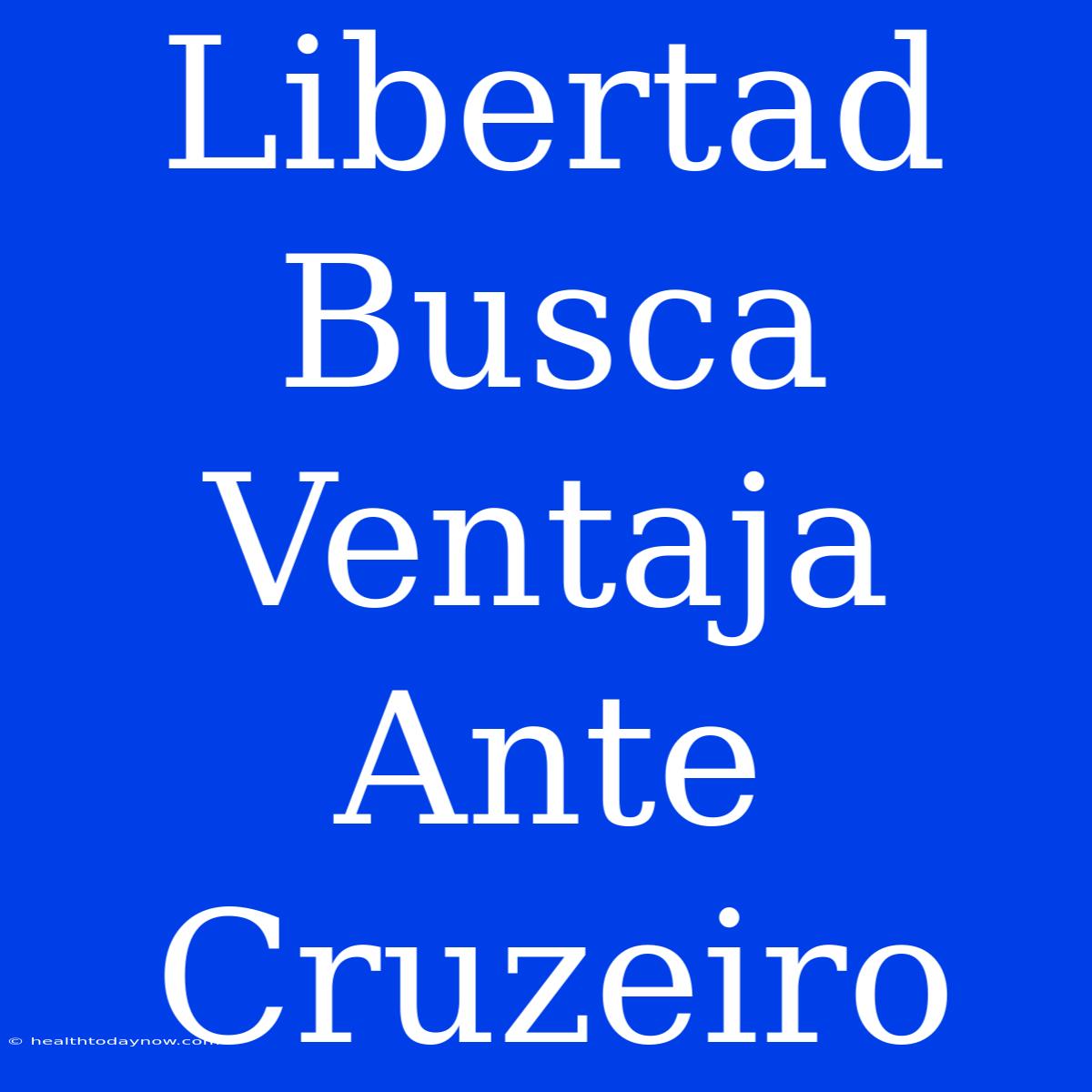 Libertad Busca Ventaja Ante Cruzeiro