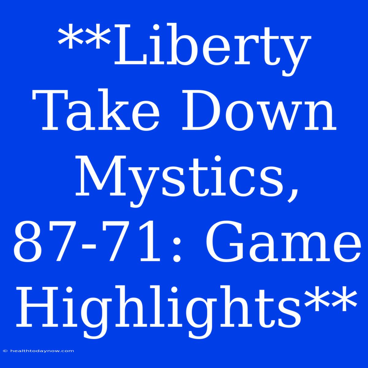 **Liberty Take Down Mystics, 87-71: Game Highlights**