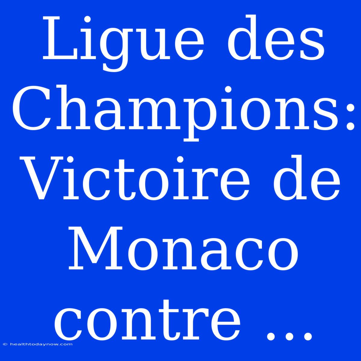 Ligue Des Champions: Victoire De Monaco Contre ...