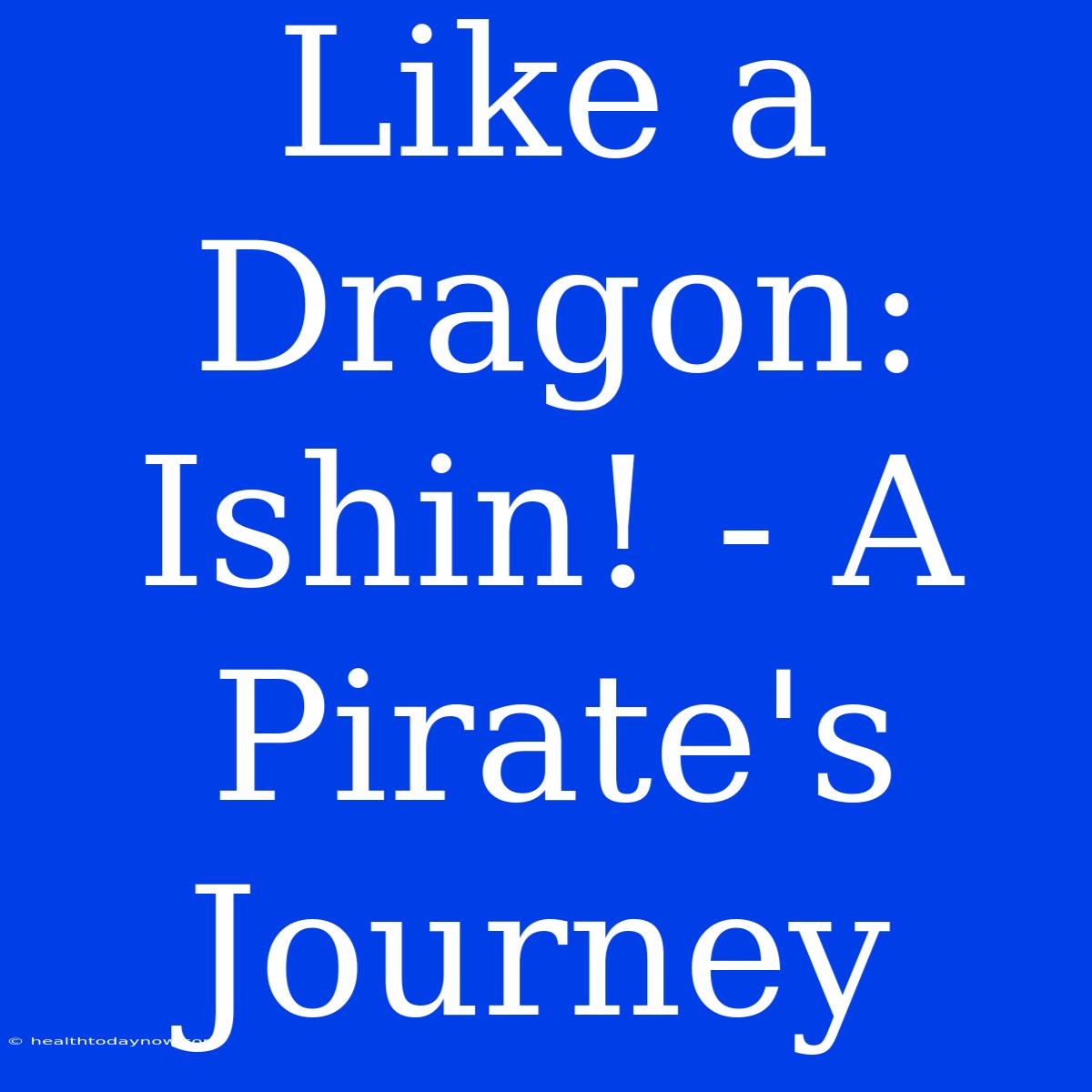 Like A Dragon: Ishin! - A Pirate's Journey