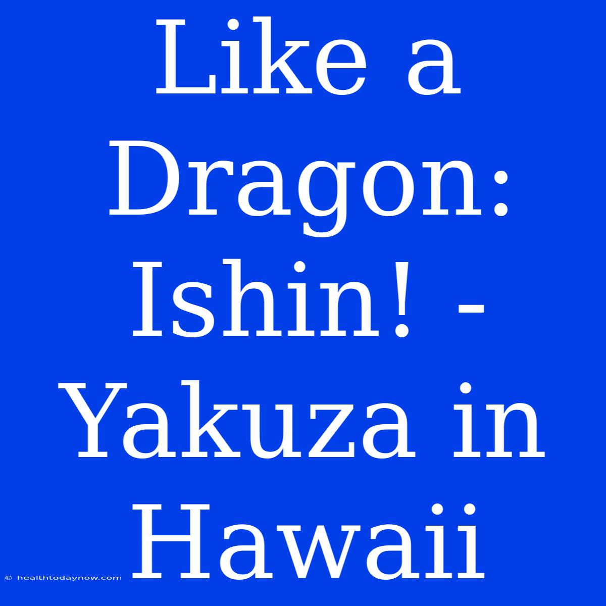 Like A Dragon: Ishin! - Yakuza In Hawaii