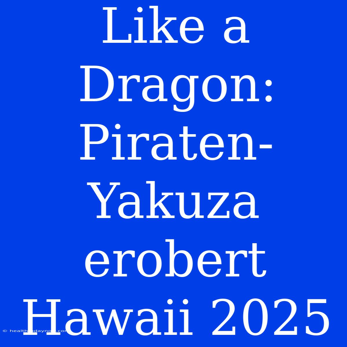 Like A Dragon: Piraten-Yakuza Erobert Hawaii 2025