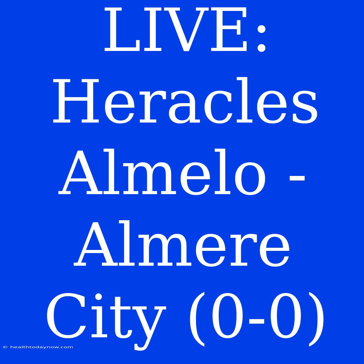 LIVE: Heracles Almelo - Almere City (0-0)