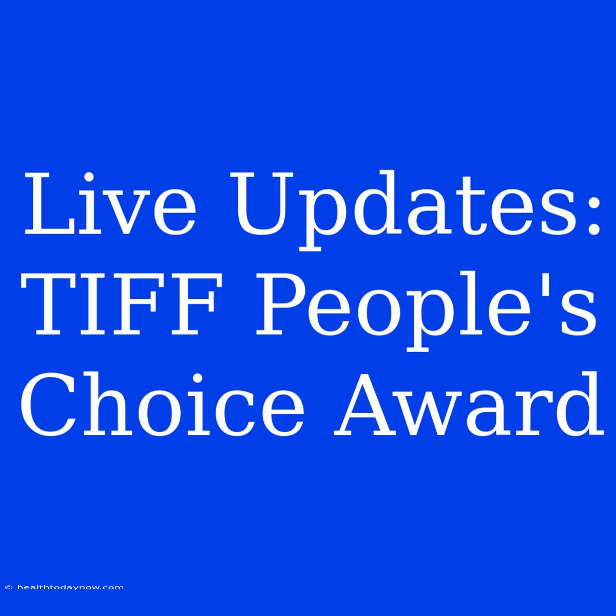 Live Updates: TIFF People's Choice Award