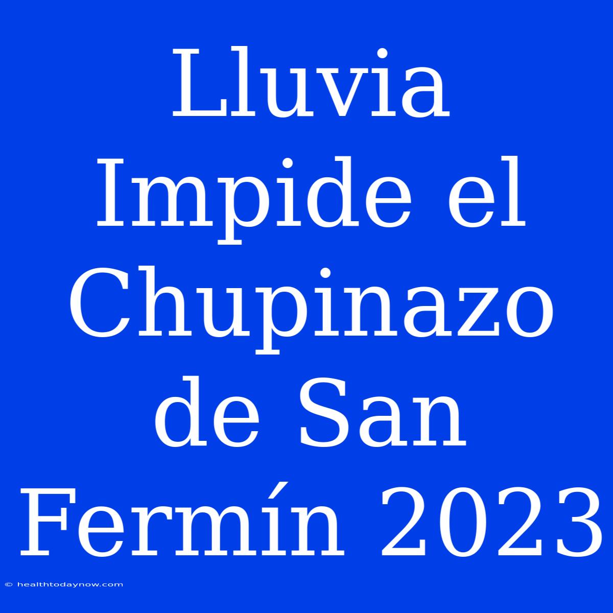 Lluvia Impide El Chupinazo De San Fermín 2023